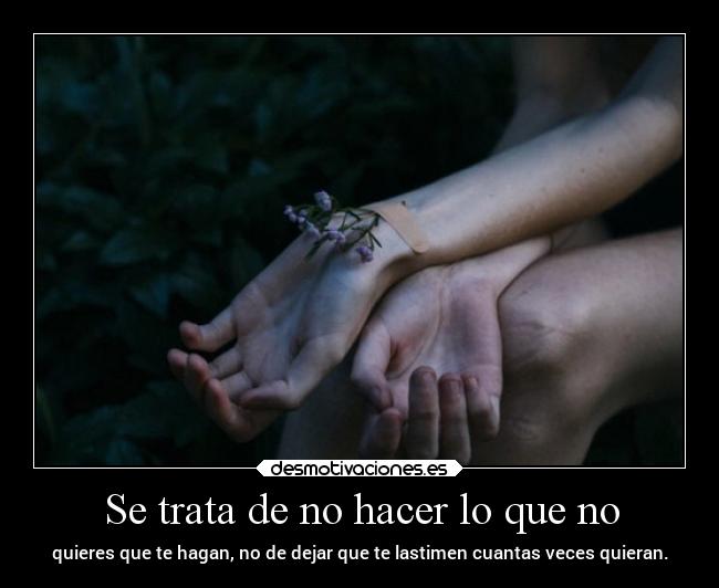 Se trata de no hacer lo que no -