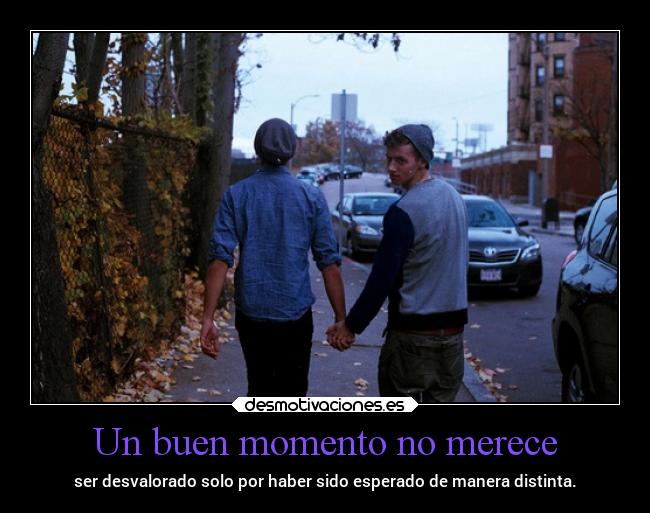 Un buen momento no merece -