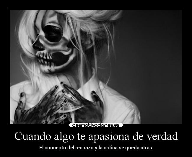 Cuando algo te apasiona de verdad - 