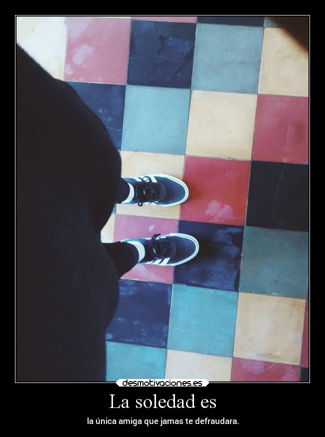 La soledad es -