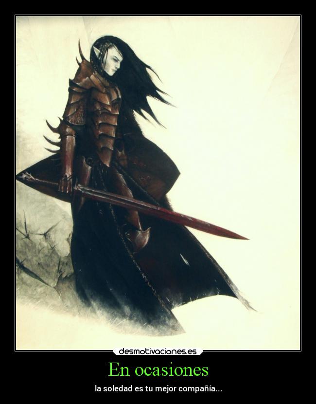 En ocasiones - la soledad es tu mejor compañía...