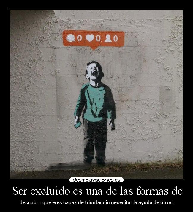 Ser excluido es una de las formas de -