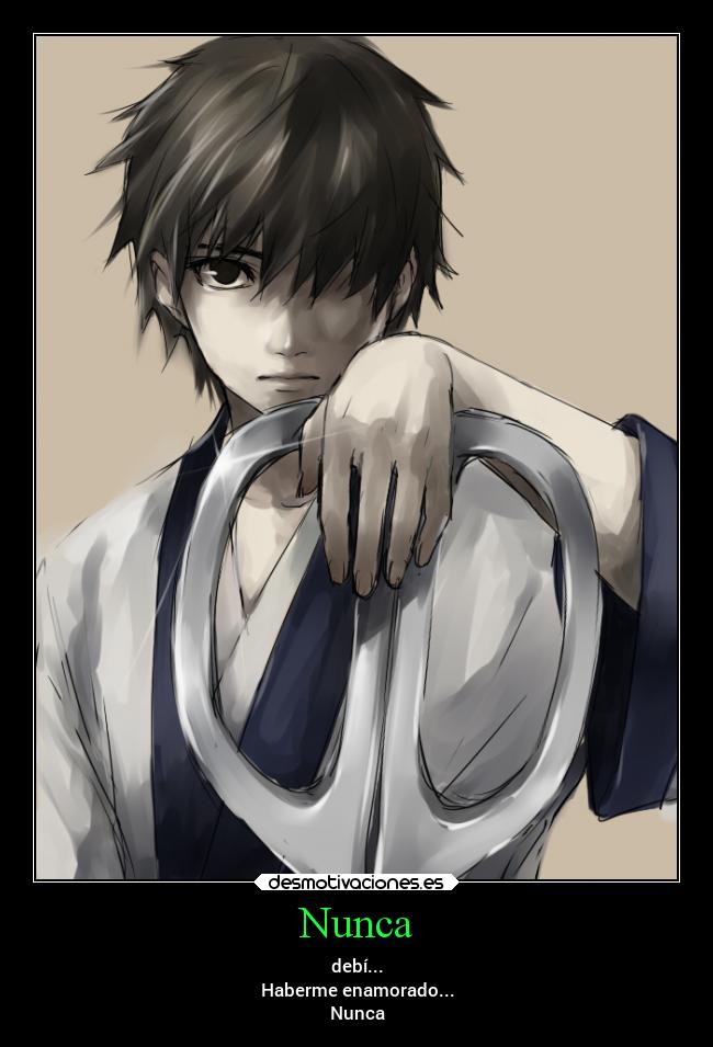Nunca - debí...
Haberme enamorado...
Nunca