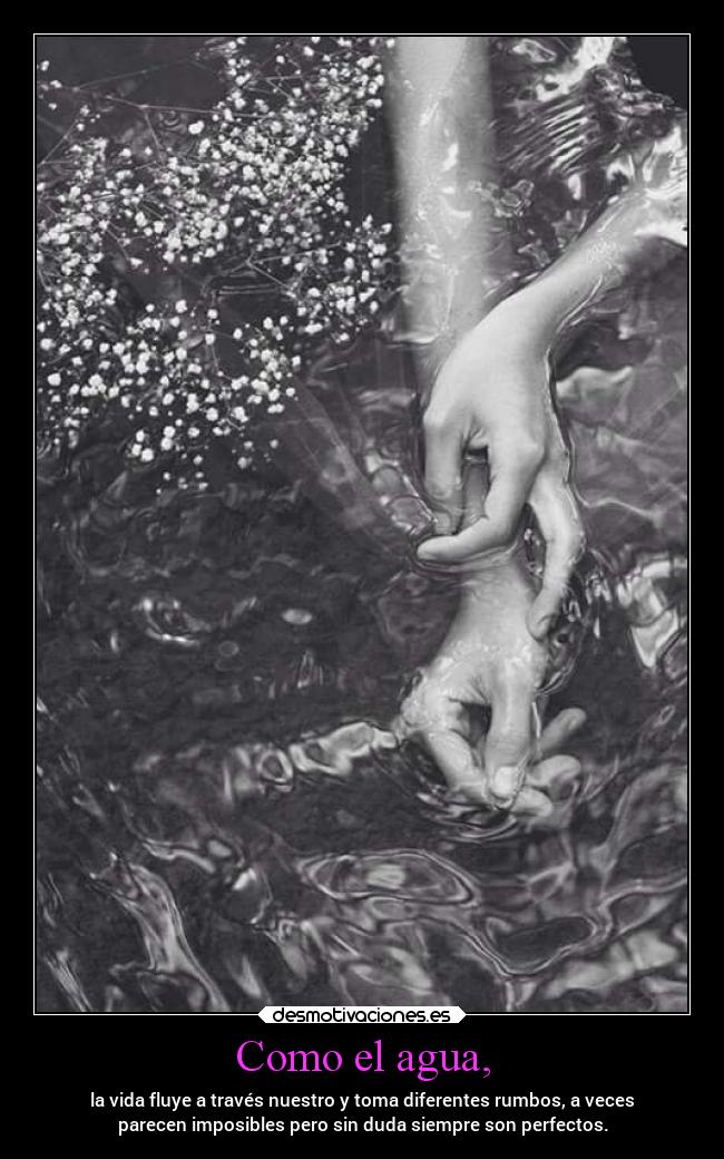 Como el agua, -