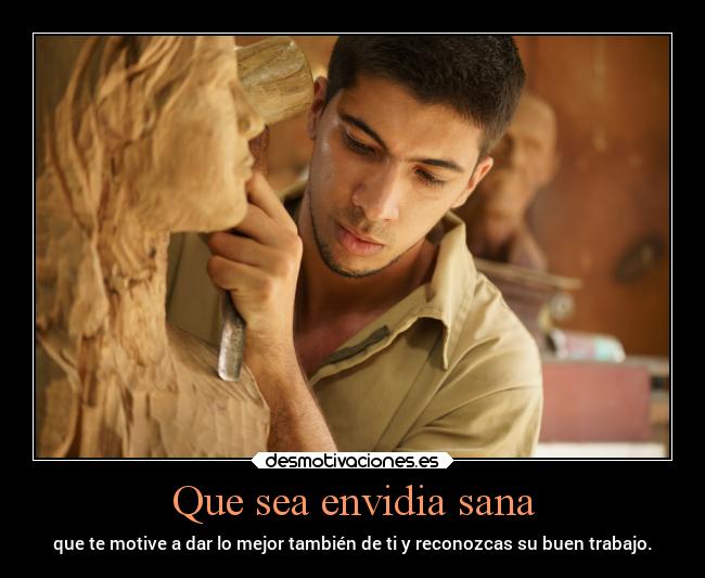 Que sea envidia sana -