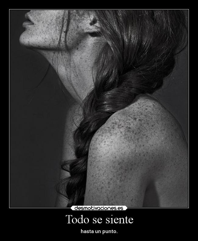 Todo se siente - hasta un punto.