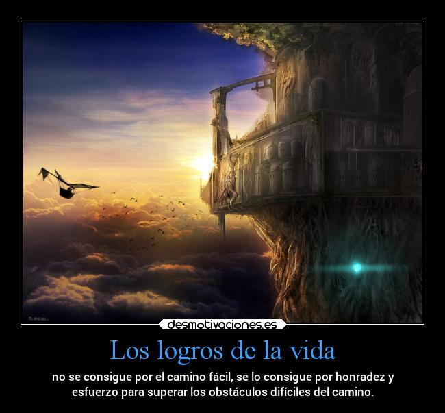 carteles vida desmotivaciones vida obstaculos logros objetivo conciencia caminos laputa ghibli esfuerzo emiya95 desmotivaciones