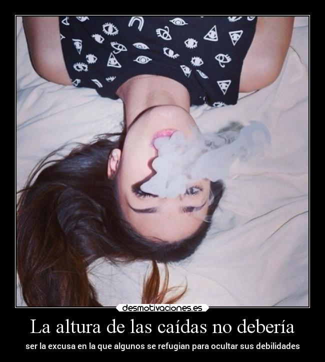 La altura de las caídas no debería - ser la excusa en la que algunos se refugian para ocultar sus debilidades