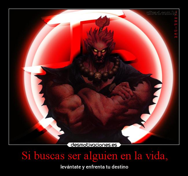 Si buscas ser alguien en la vida, -