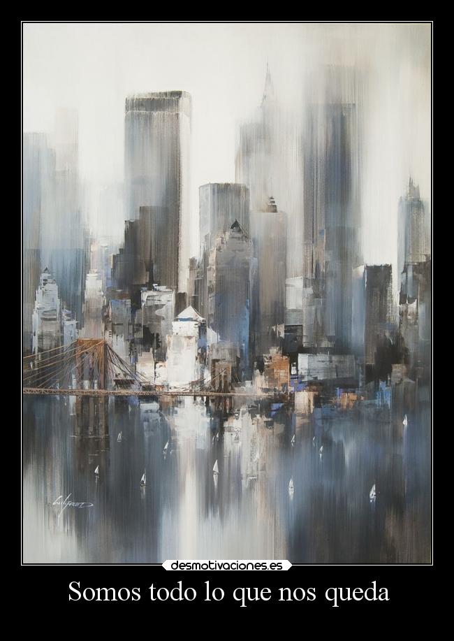 Somos todo lo que nos queda -