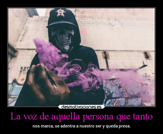 La voz de aquella persona que tanto -