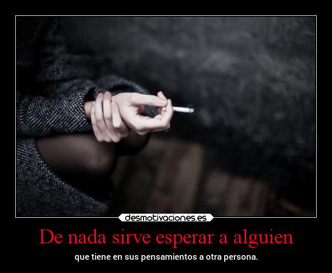 De nada sirve esperar a alguien -