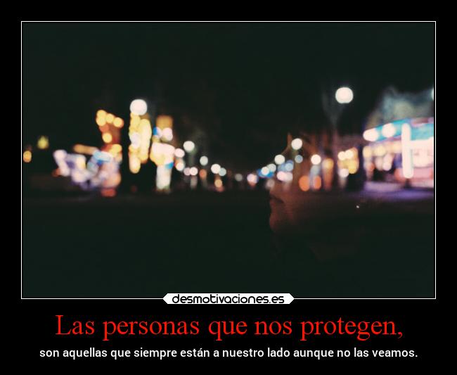 Las personas que nos protegen, - 