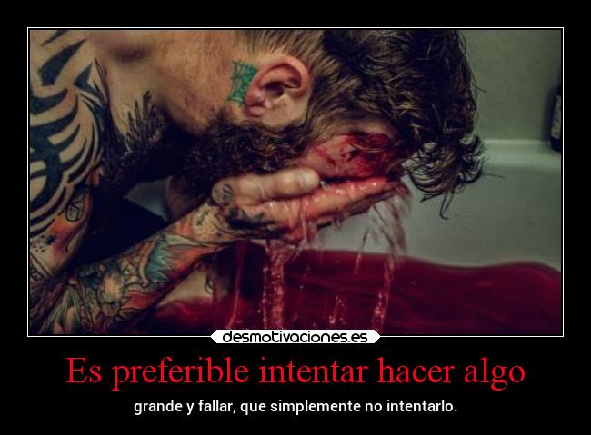 Es preferible intentar hacer algo - 