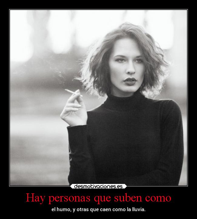 Hay personas que suben como - 