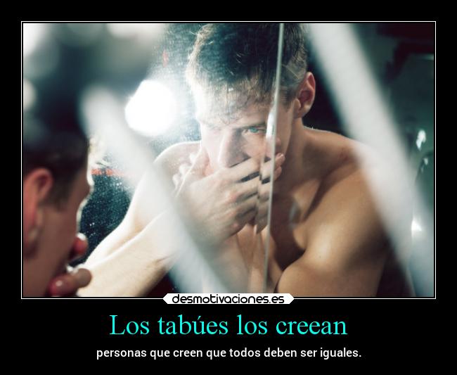Los tabúes los creean - 
