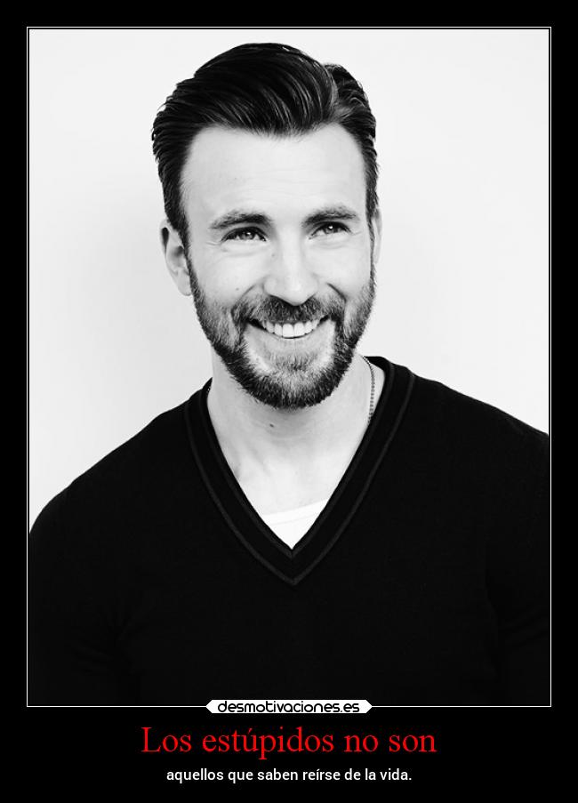 Los estúpidos no son - aquellos que saben reírse de la vida.