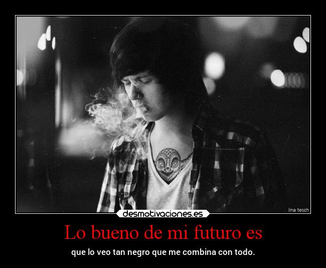 Lo bueno de mi futuro es -