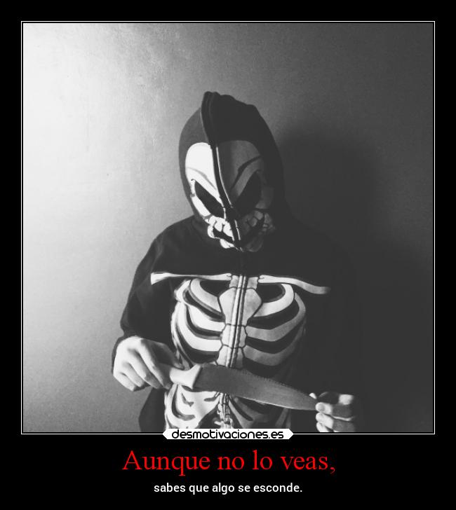 Aunque no lo veas, -