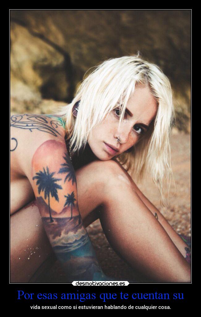 Por esas amigas que te cuentan su -