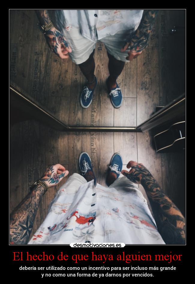 El hecho de que haya alguien mejor - 
