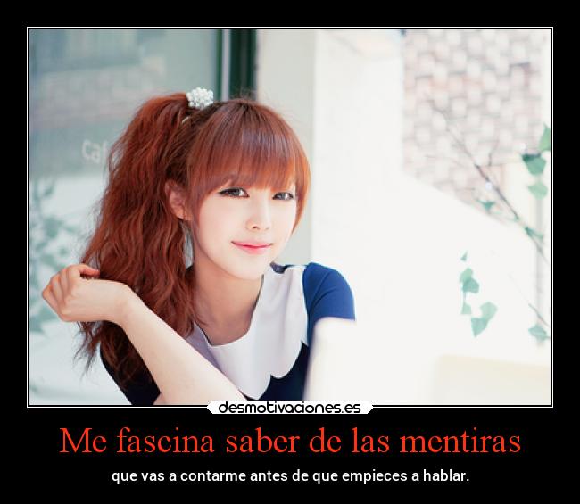 Me fascina saber de las mentiras - 