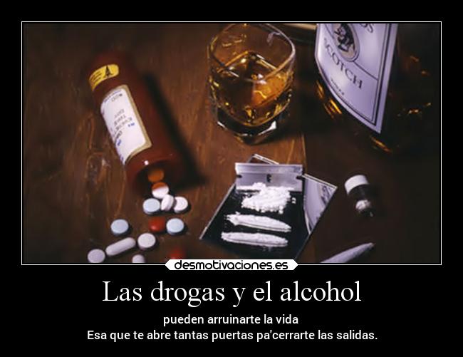 Las drogas y el alcohol -