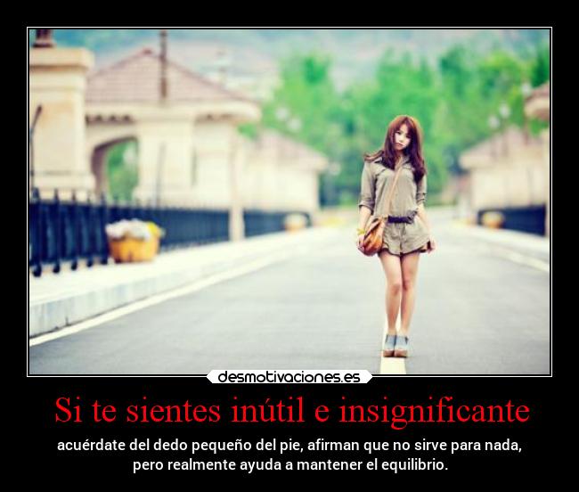 Si te sientes inútil e insignificante - 