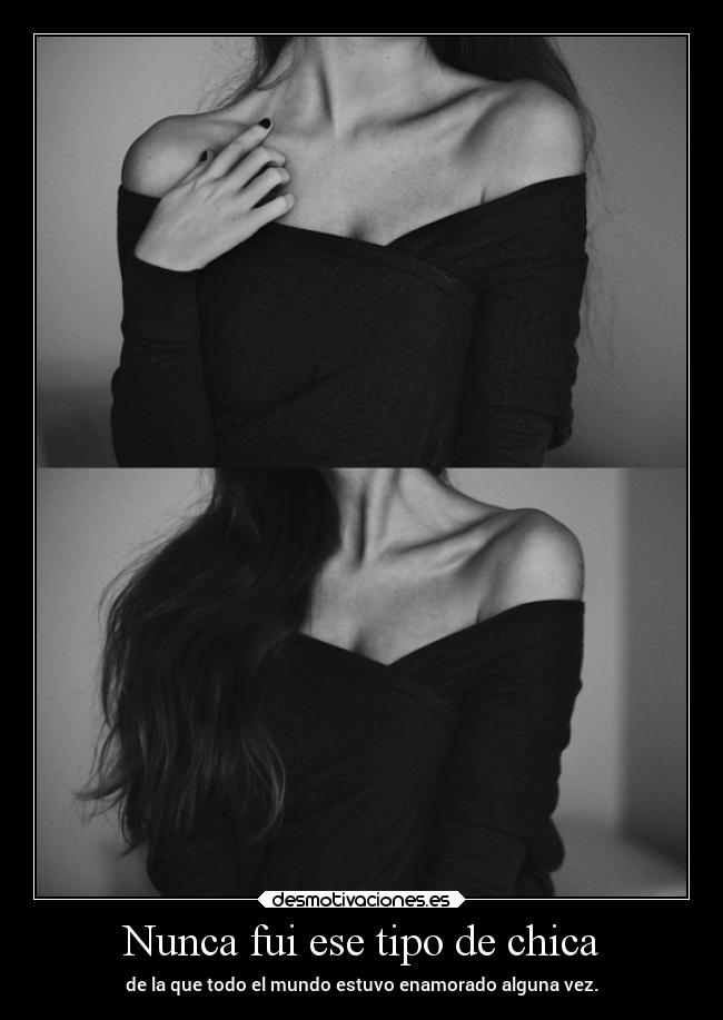 Nunca fui ese tipo de chica - 