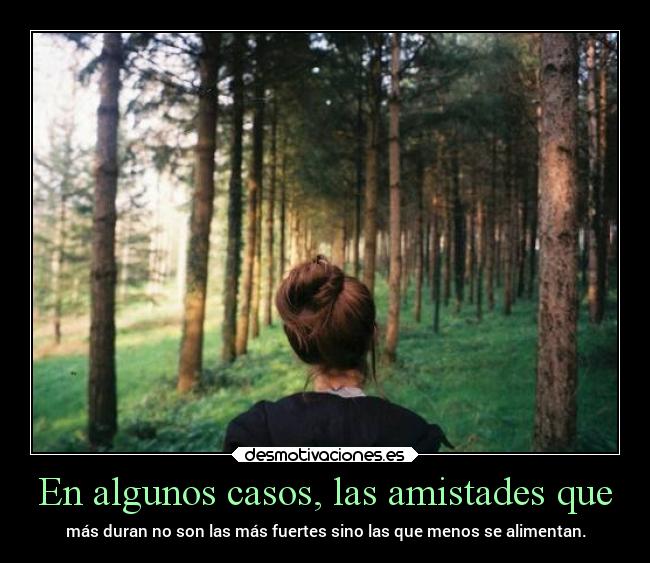 En algunos casos, las amistades que -