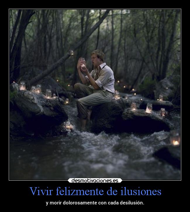 Vivir felizmente de ilusiones - 