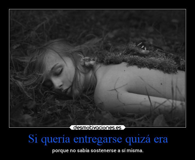 Si quería entregarse quizá era -