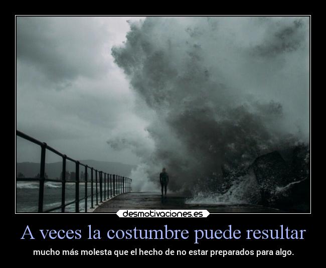 A veces la costumbre puede resultar -