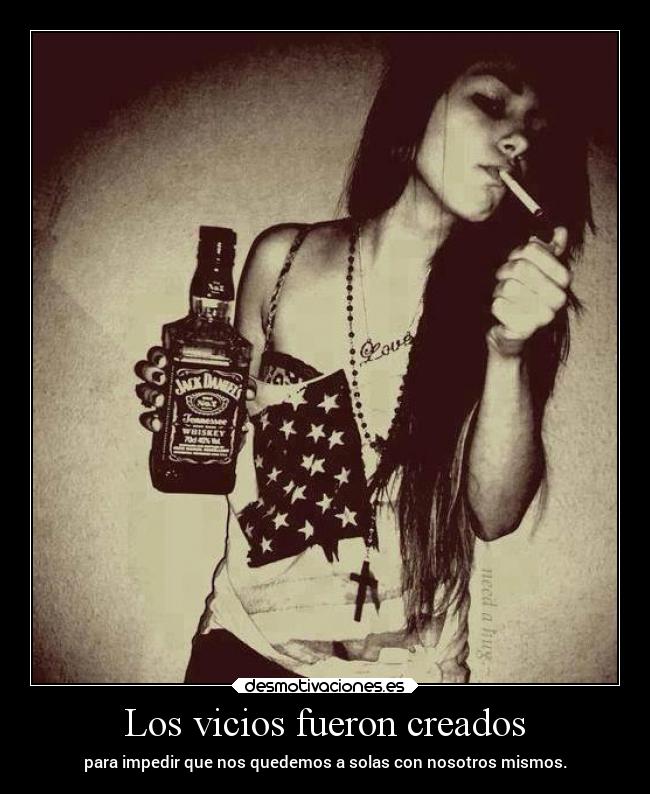 Los vicios fueron creados -