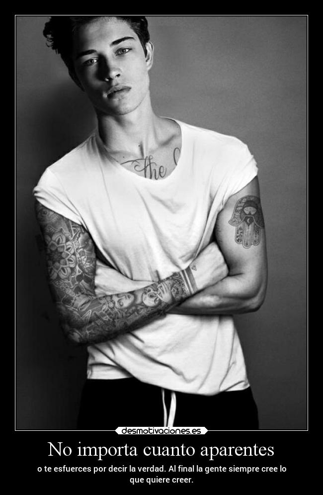 No importa cuanto aparentes -
