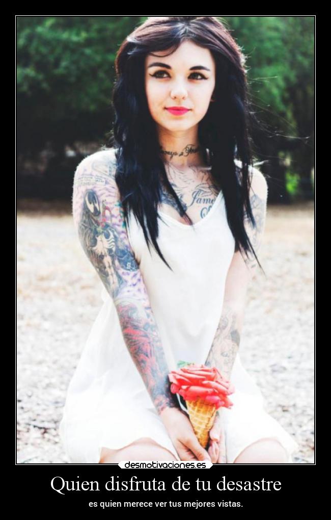 Quien disfruta de tu desastre -