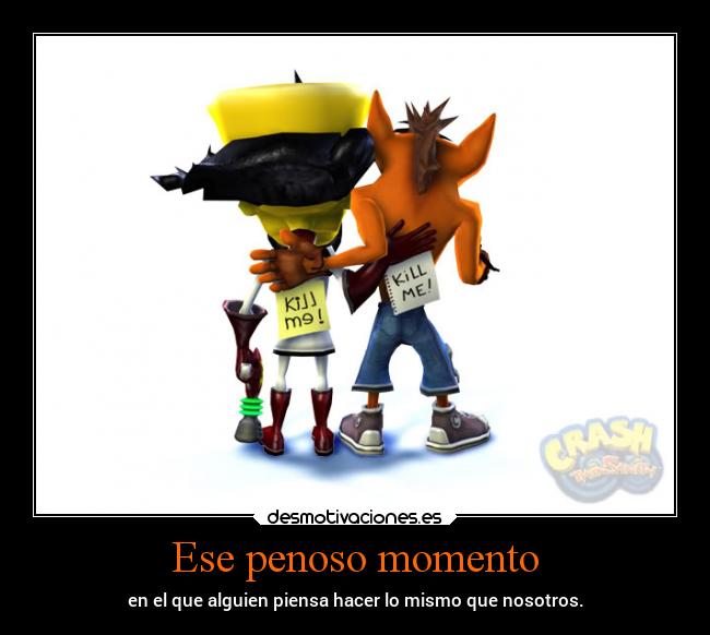 carteles videojuegos humor graciosas abrazos crash bandicoot broma devolver misma moneda ejercitodemar desmotivaciones