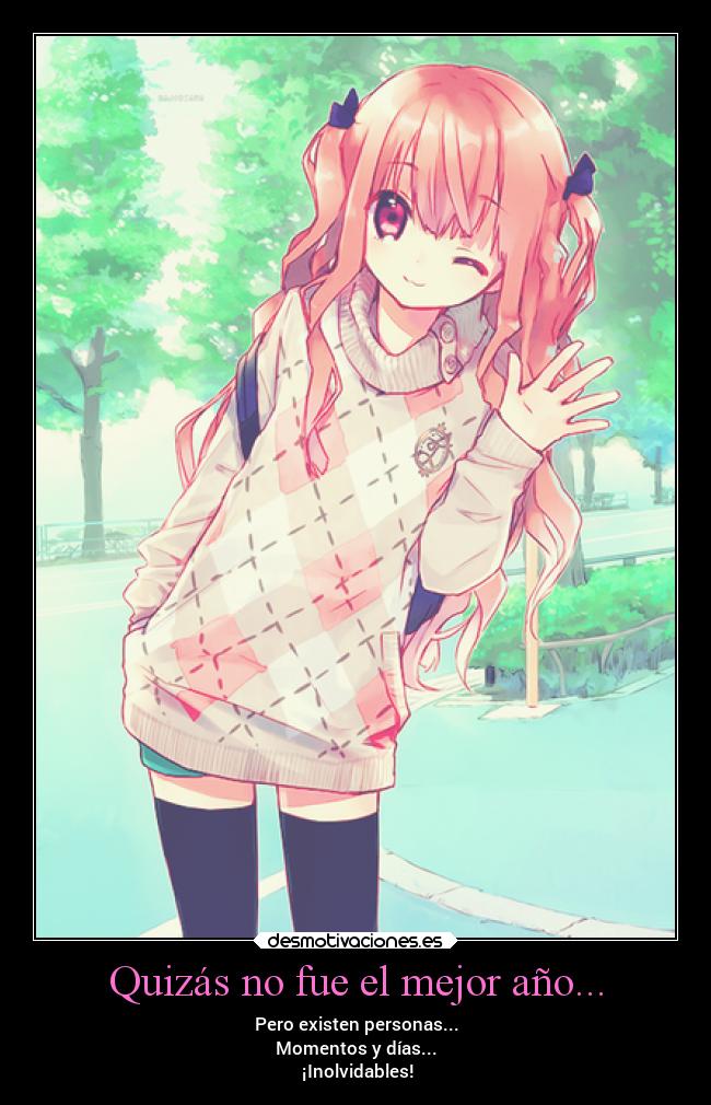 Quizás no fue el mejor año... - Pero existen personas...
Momentos y días...
¡Inolvidables!