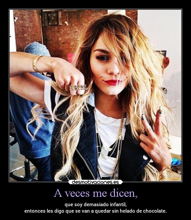 A veces me dicen, -
