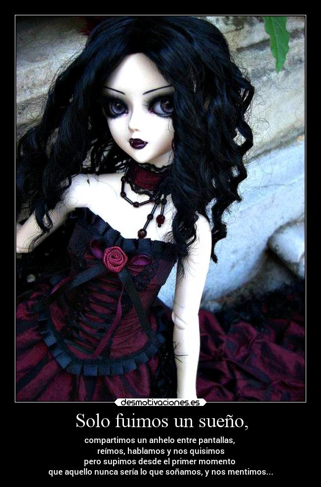 Solo fuimos un sueño, - compartimos un anhelo entre pantallas,
reímos, hablamos y nos quisimos
pero supimos desde el primer momento
que aquello nunca sería lo que soñamos, y nos mentimos...