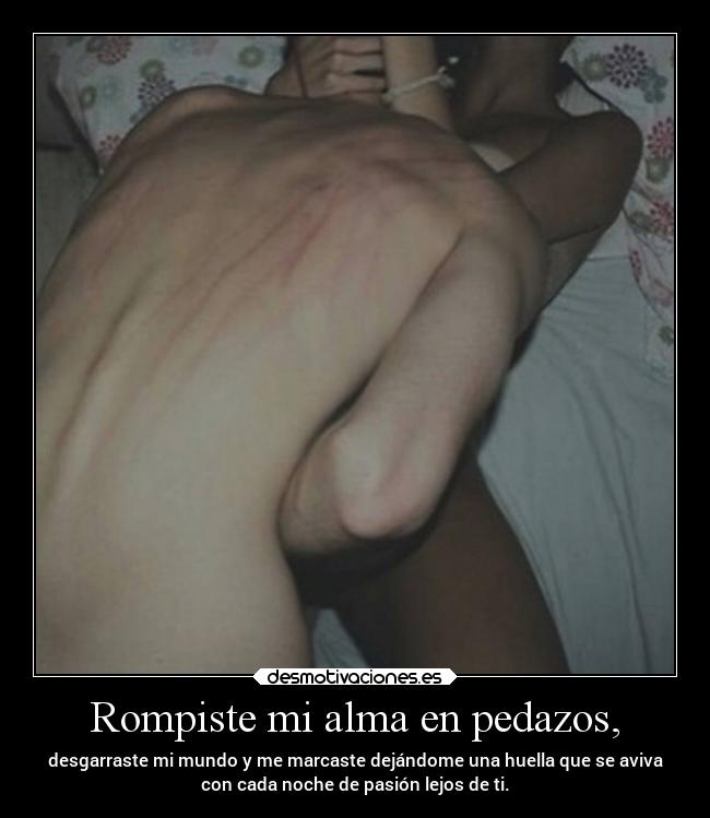 Rompiste mi alma en pedazos, -