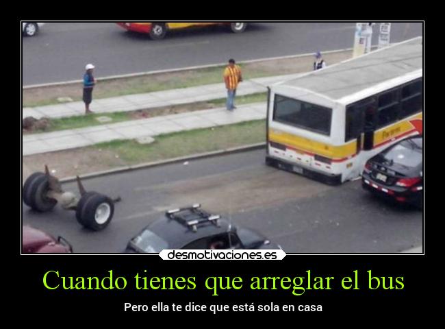 Cuando tienes que arreglar el bus -