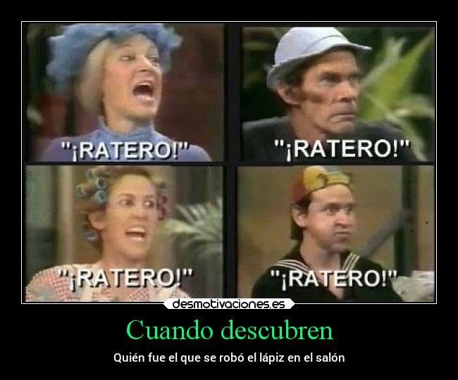Cuando descubren - Quién fue el que se robó el lápiz en el salón