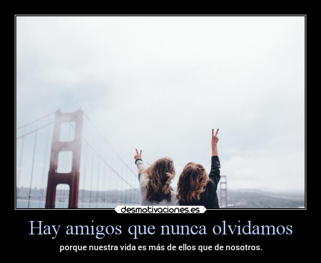 Hay amigos que nunca olvidamos - 