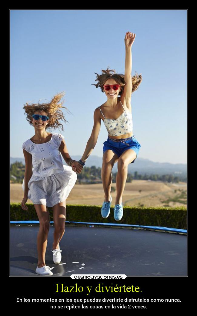 Hazlo y diviértete. - 