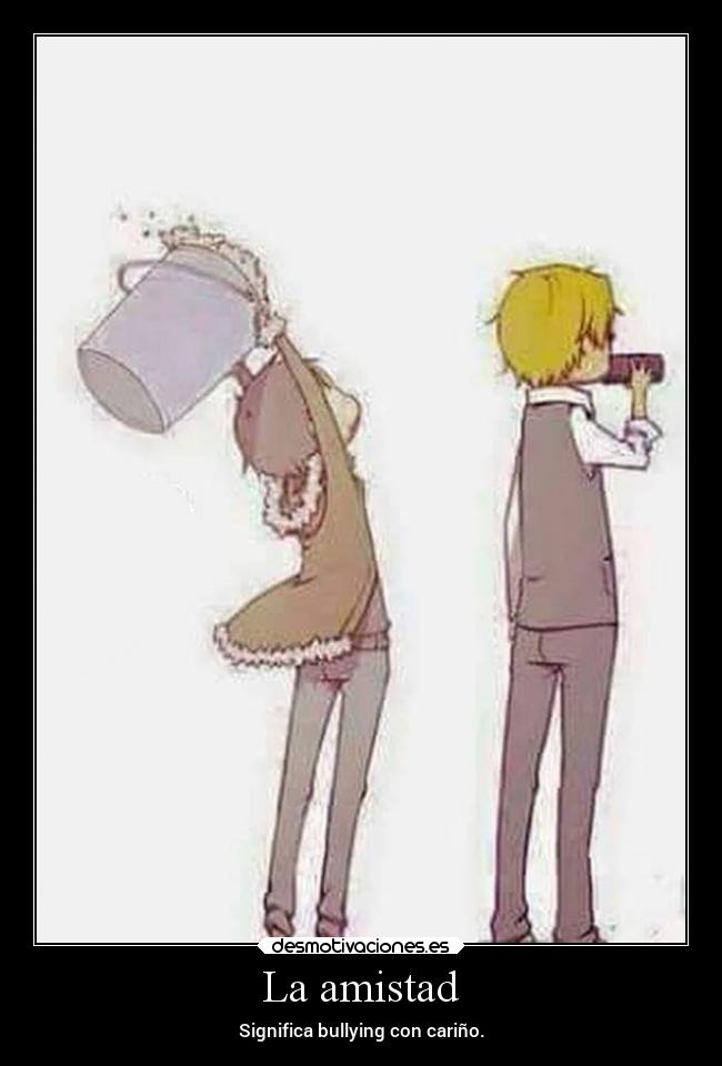carteles amistad amigos amistad desmotivaciones