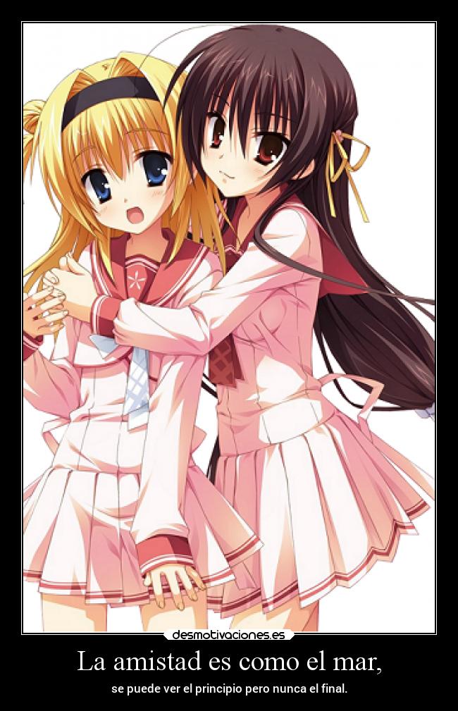 La amistad es como el mar, -