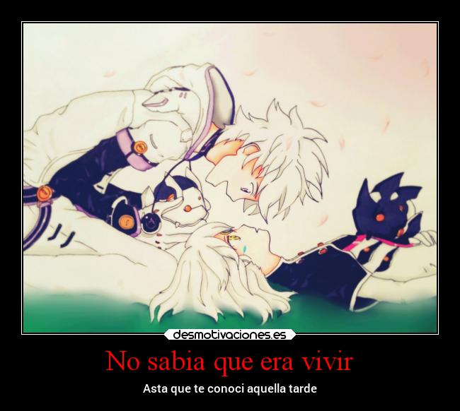 No sabia que era vivir - Asta que te conoci aquella tarde