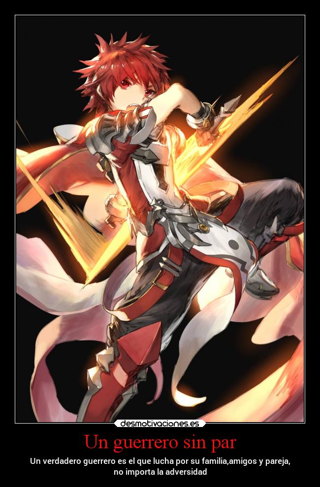 Un guerrero sin par - Un verdadero guerrero es el que lucha por su familia,amigos y pareja,
no importa la adversidad