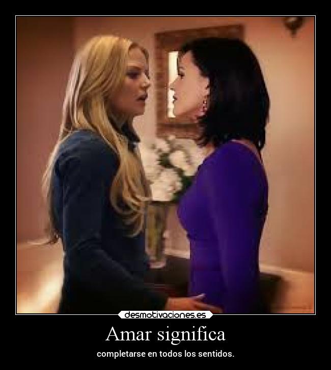 Amar significa - completarse en todos los sentidos.